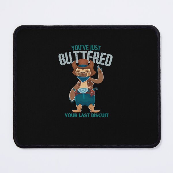 Item preview, You’ve just buttered your last biscuit designed and sold by LuveraxArt.