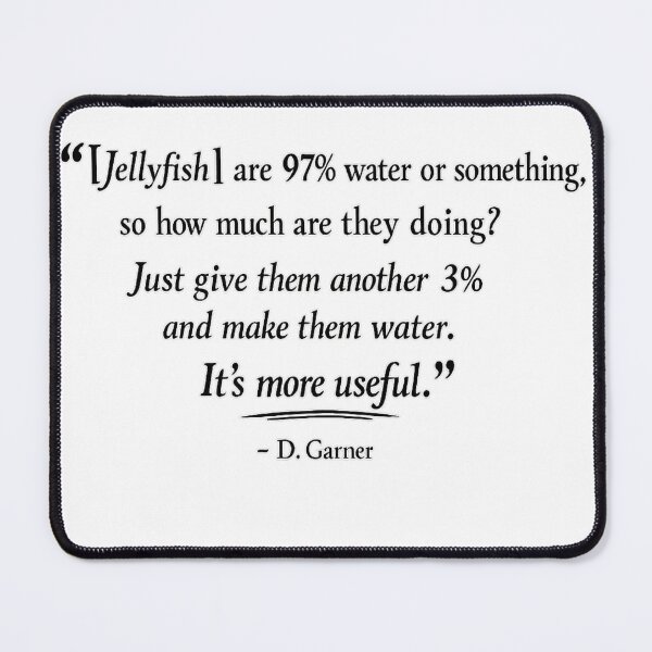 Item preview, Jellyfish Are 97% Water – Funny Dry Humor Quote by D. Garner designed and sold by GarnerSupplyCo.