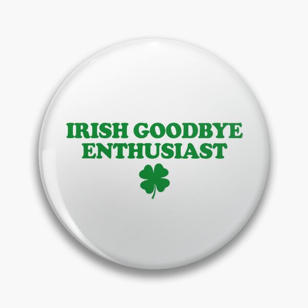 Item preview, Irish Goodbye Enthusiast designed and sold by PatternGallery.