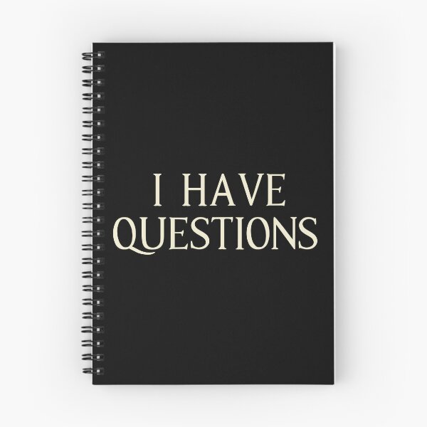 Item preview, I Have Questions Quote designed and sold by Primroaddesigns.