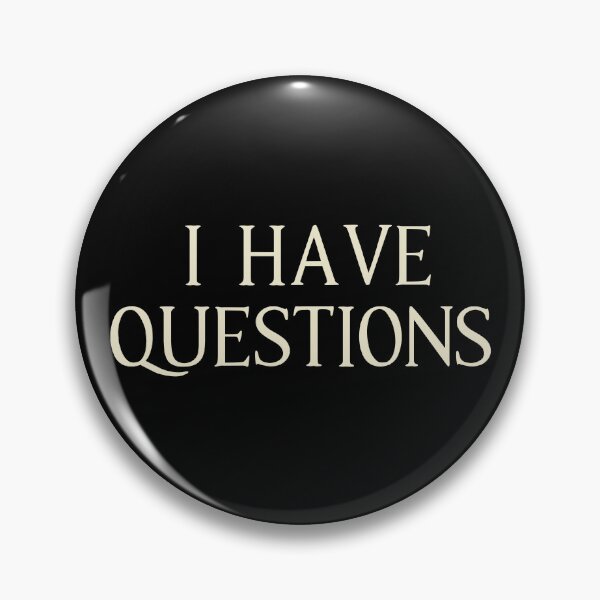 Item preview, I Have Questions Quote designed and sold by Primroaddesigns.