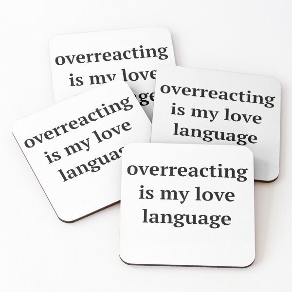 Item preview, Overreacting is my love language designed and sold by birdspinestudio.