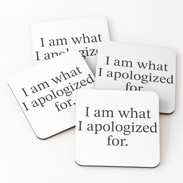 Item preview, I am what I apologized for designed and sold by birdspinestudio.