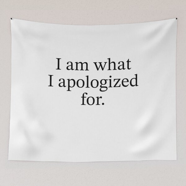Item preview, I am what I apologized for designed and sold by birdspinestudio.