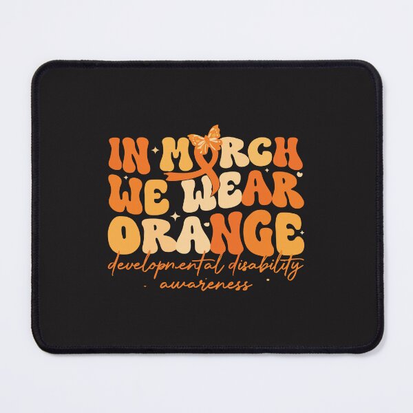 Item preview, In March We Wear Orange Developmental Disability Awareness Support Design designed and sold by kiralynstration.