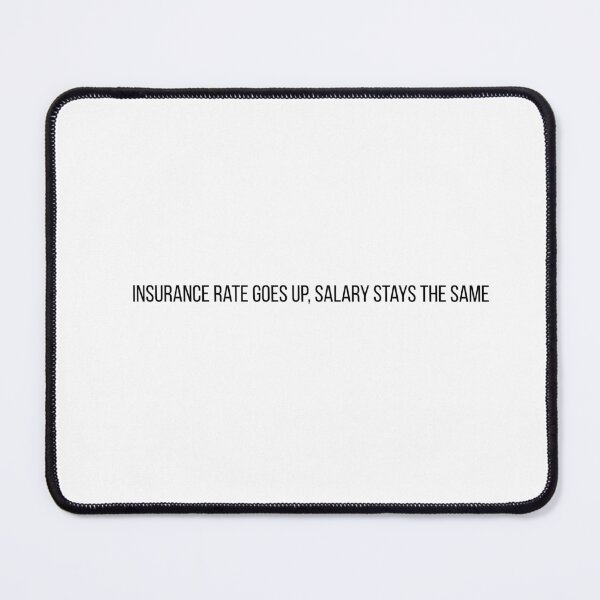 Item preview, Insurance Rate Goes Up Salary Stays The Same Funny Canadian Problems Shirt designed and sold by BoldTypeGoods.