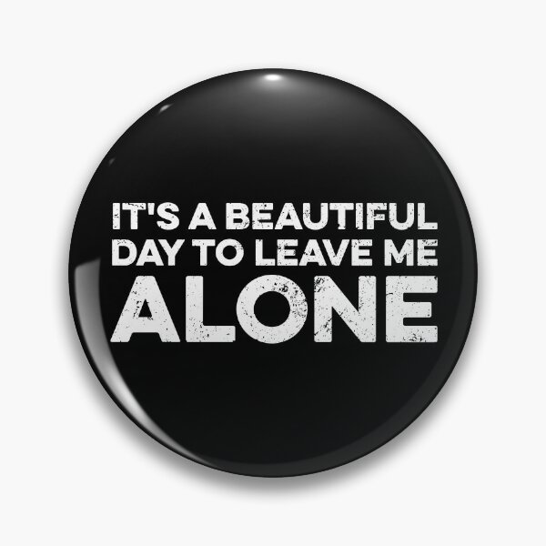 Item preview, It's a Beautiful Day to Leave Me Alone designed and sold by kazunayukov.