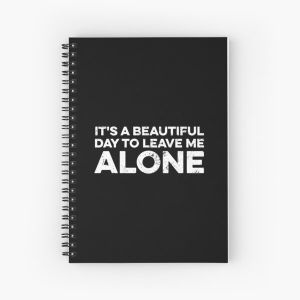 Item preview, It's a Beautiful Day to Leave Me Alone designed and sold by kazunayukov.