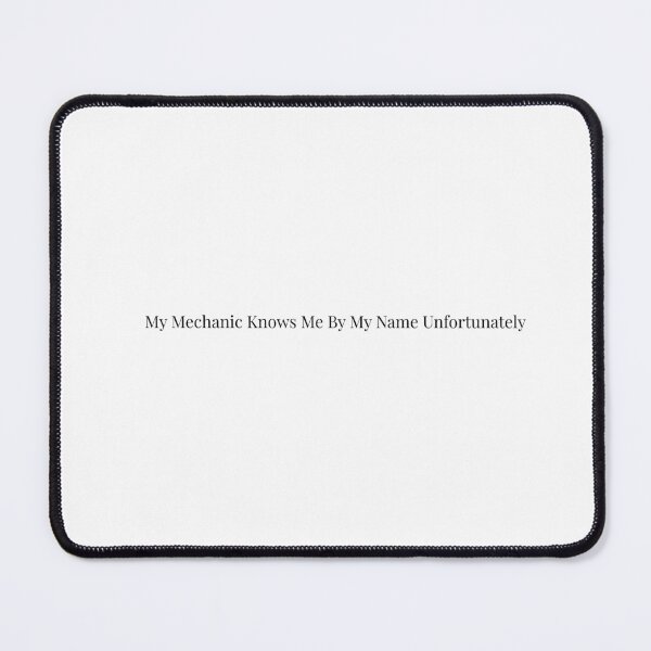 Item preview, My Mechanic Knows Me By Name Unfortunately Funny Car Problems Quote designed and sold by BoldTypeGoods.