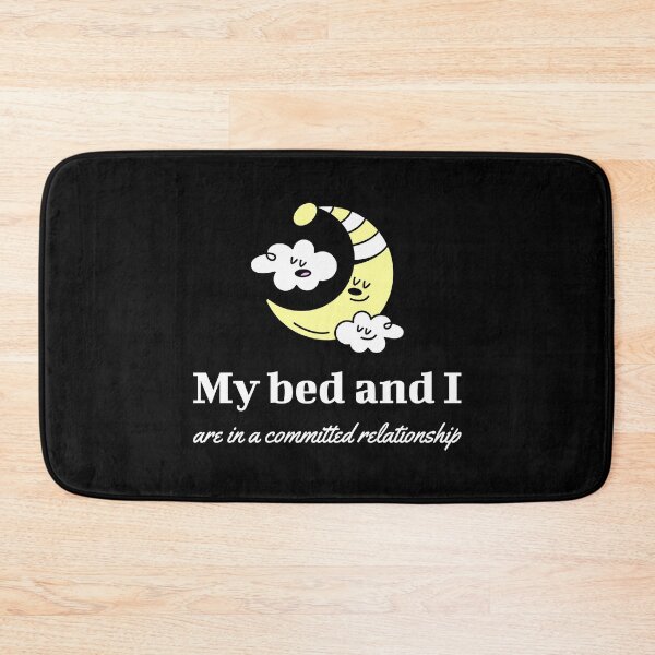 Item preview, My Bed And I Are In A Committed Relationship designed and sold by mnwsjs.