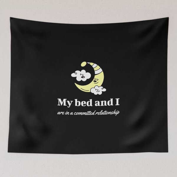 Item preview, My Bed And I Are In A Committed Relationship designed and sold by mnwsjs.