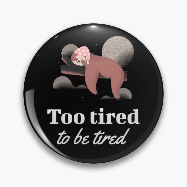 Item preview, Too Tired To Be Tired designed and sold by mnwsjs.