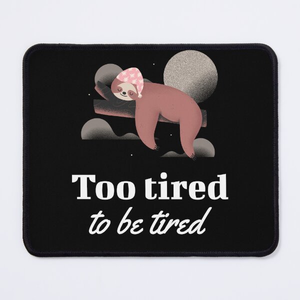 Item preview, Too Tired To Be Tired designed and sold by mnwsjs.