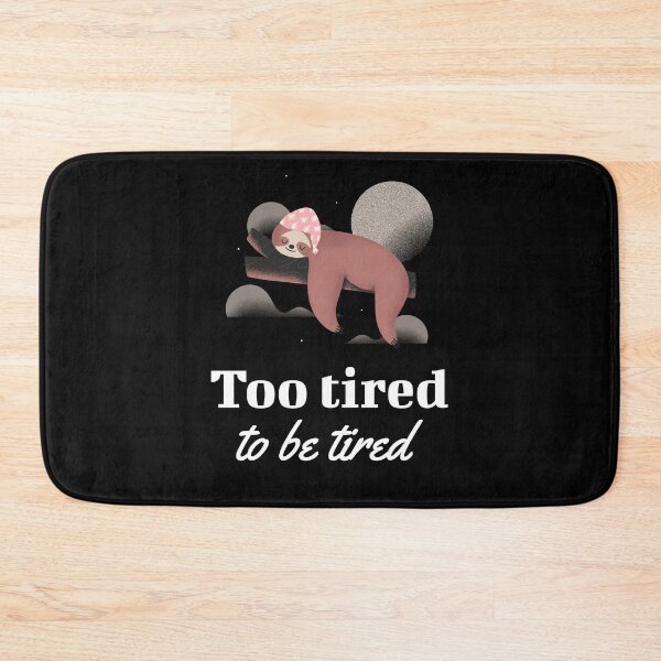 Item preview, Too Tired To Be Tired designed and sold by mnwsjs.