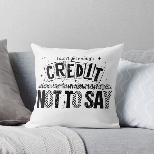 Item preview, I Don't Get Enough Credit For The Things I Mange Not Say designed and sold by PatternGallery.