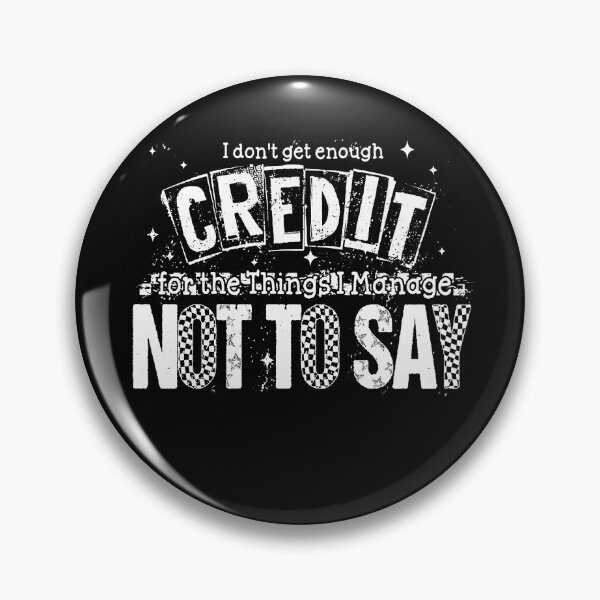 Item preview, I Don't Get Enough Credit For The Things I Mange Not Say designed and sold by Rivolli.