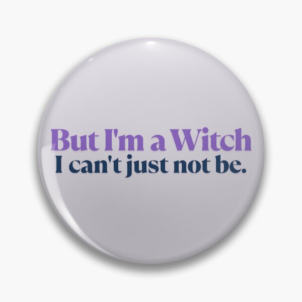 Item preview, But I'm a Witch, I can't just not be. designed and sold by GwenSnow.