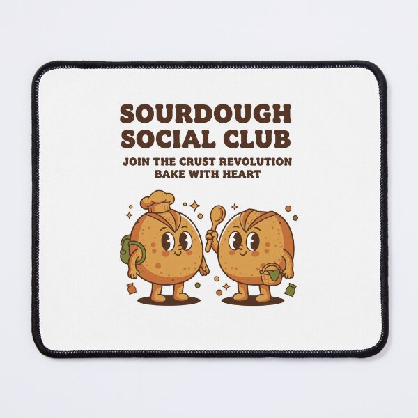 Item preview, Sourdough Social Club Crust Revolution Baking Era designed and sold by LuminOrb.