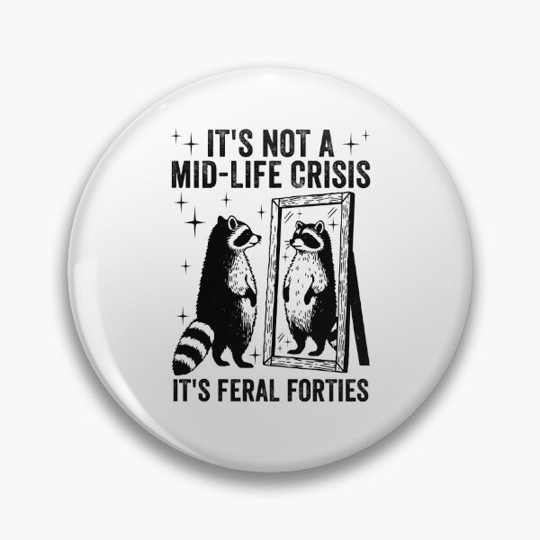 Item preview, It's Not A Mid-life Crisis It's Feral Forties designed and sold by snippetofevelyn.