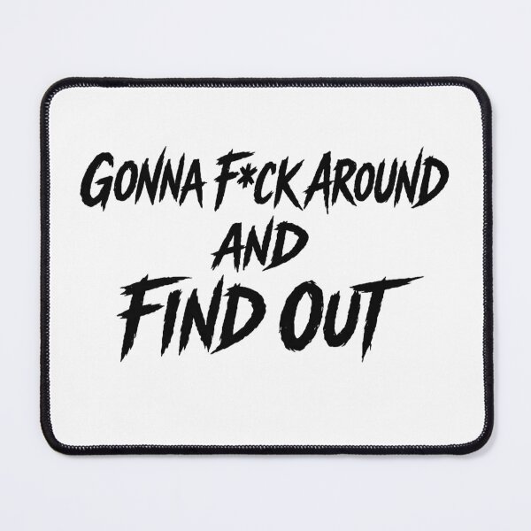 Item preview, Gonna F*ck Around and Find Out - Edgy Brush Lettering designed and sold by JossDesign15.
