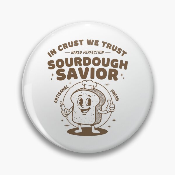 Item preview, sourdough savior in crust we trust bread baking designed and sold by LuminOrb.