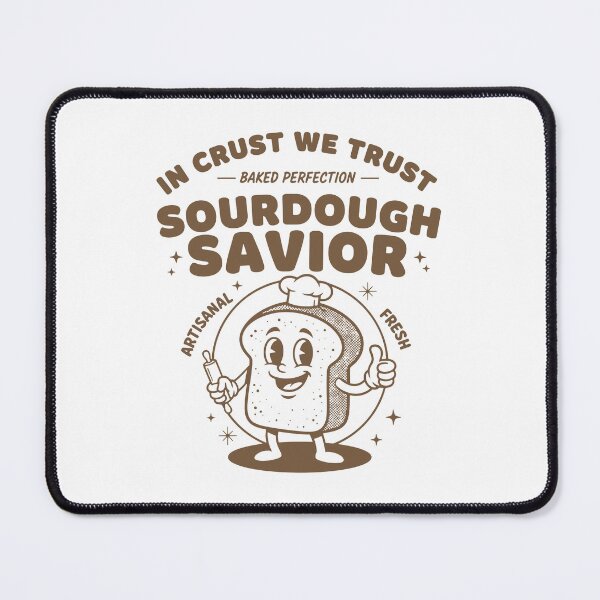 Item preview, sourdough savior in crust we trust bread baking designed and sold by LuminOrb.