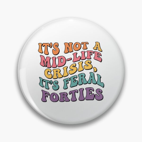 Item preview, It's Not A Mid-life Crisis It's Feral Forties designed and sold by CartoonGang.