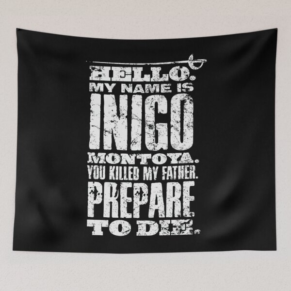 Item preview, Princess Bride Hello My Name Is Inico Montoya You Killed My Father Prepare To Die designed and sold by EnderKillerYT.