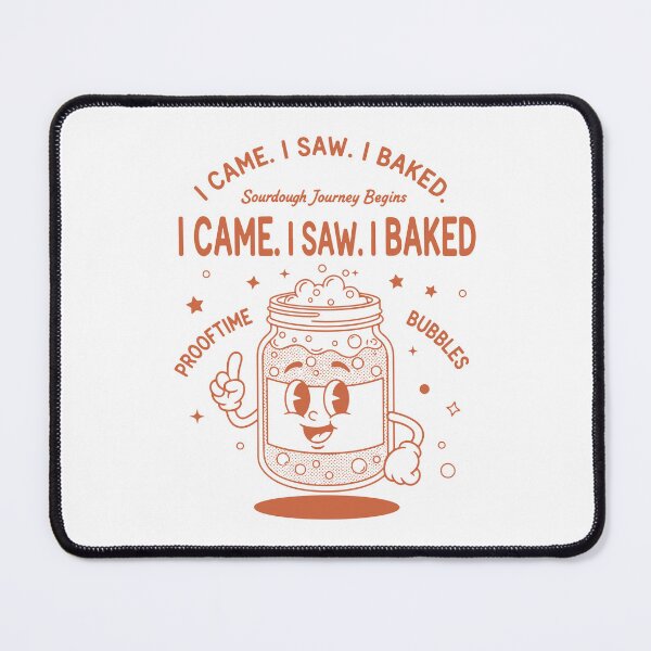 Item preview, sourdough I Came I Saw I Baked Bread Baking Era designed and sold by LuminOrb.