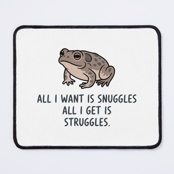 Item preview, Funny Toad Meme - All I Want Is Snuggles All I Get Is Struggles designed and sold by JossDesign15.