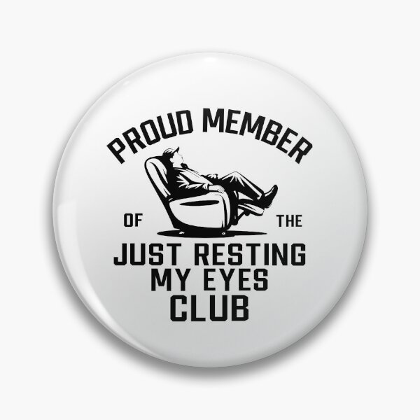 Item preview, Proud Member Of The Just Resting My Eyes Club designed and sold by PatternGallery.