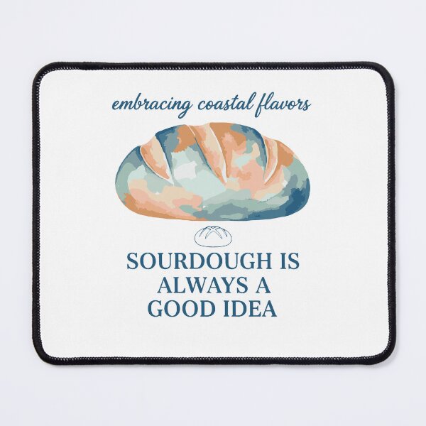 Item preview, Sourdough Is Always A Good Idea Bread Baking Era designed and sold by LuminOrb.