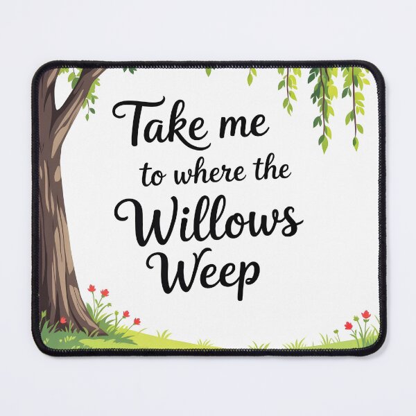 Item preview, Take Me To Where The Willows Weep designed and sold by DesignedOutside.