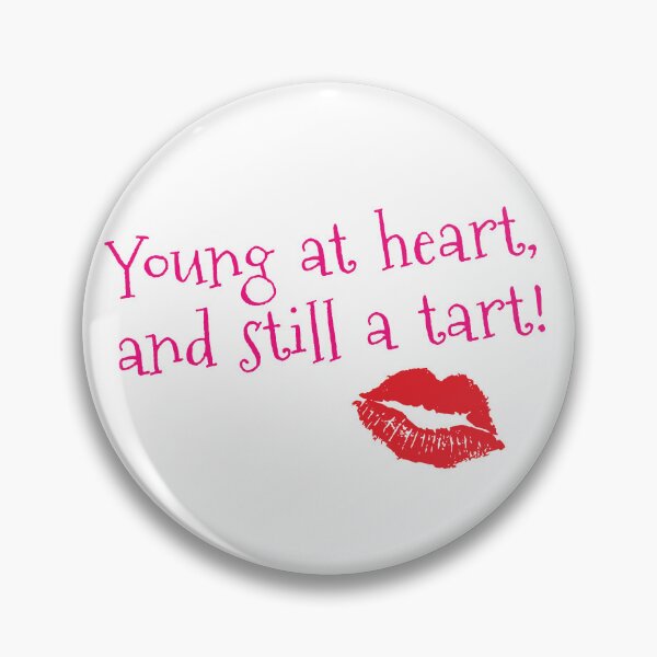 Item preview, Young At Heart And Still A Tart designed and sold by CreativeBridge.