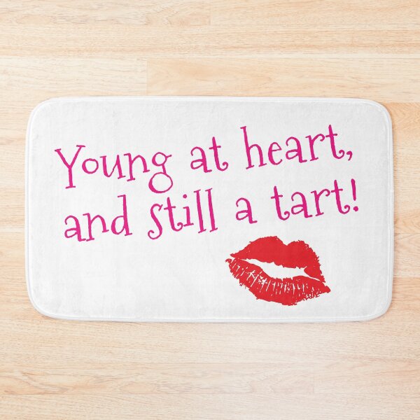 Item preview, Young At Heart And Still A Tart designed and sold by CreativeBridge.