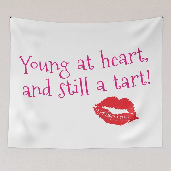 Item preview, Young At Heart And Still A Tart designed and sold by CreativeBridge.