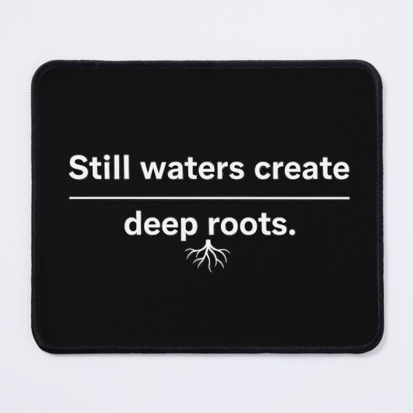 Item preview, Still Waters Deep Roots designed and sold by Brain Fog Lab.
