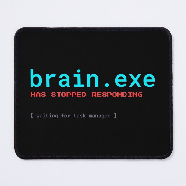 Item preview, Brain.exe Has Stopped Responding Neurodivergent Humor designed and sold by Becheer.