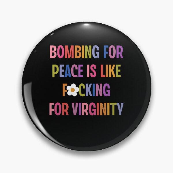 Item preview, Bombing For Peace Is Like Fucking For Virginity Retro Vintage designed and sold by RDGNR.