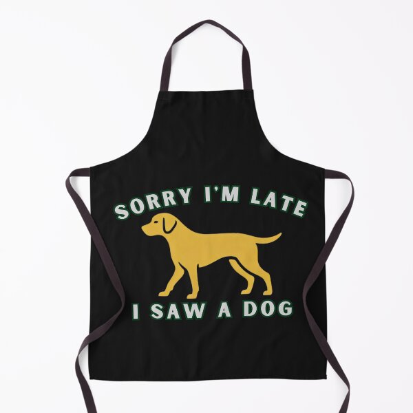Item preview, Sorry I’m Late I Saw a Dog Shirt – Funny Dog Lover Quote Design designed and sold by AdicretorDesign.