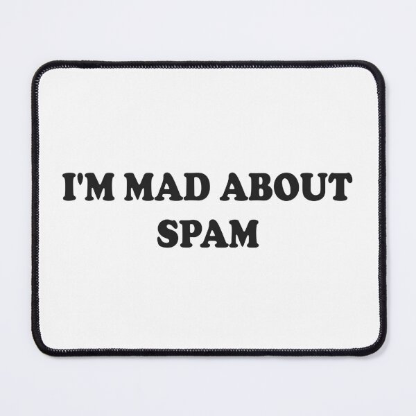 Item preview, I'M MAD ABOUT SPAM designed and sold by Floyd's of Fandom .