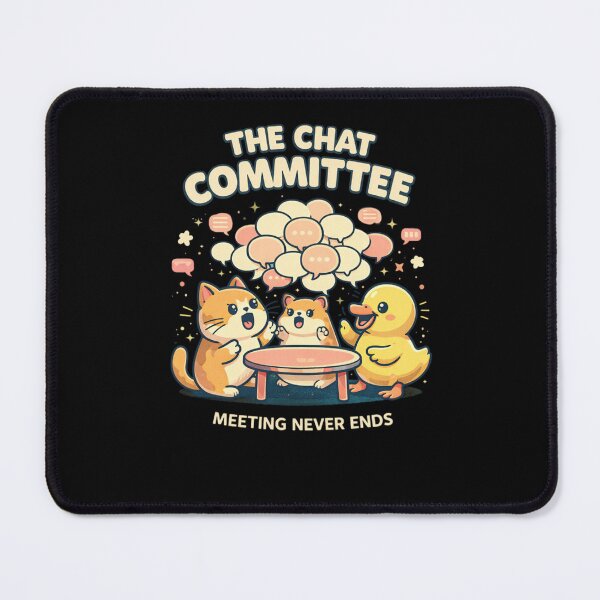 Item preview, The chat committee meeting never ends designed and sold by Rally Forge.