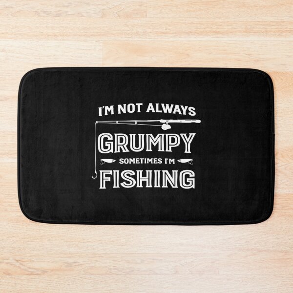 Item preview, I'm Not Always Grumpy Sometimes I'm Fishing,Funny Fishing designed and sold by CloudyPress.