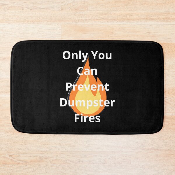 Item preview, Only You Can Prevent Dumpster Fires designed and sold by BoogzisArtwork.