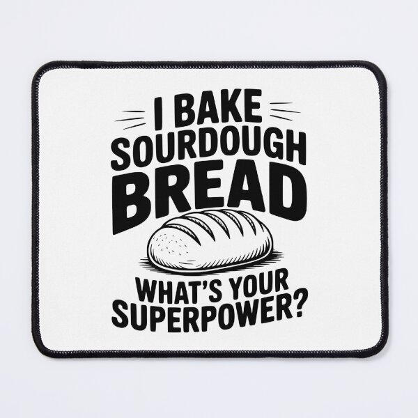 Item preview, I Bake Sourdough What's Your Superpower? designed and sold by Frank Ring.