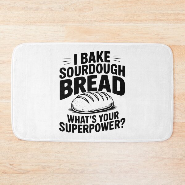 Item preview, I Bake Sourdough What's Your Superpower? designed and sold by Frank Ring.