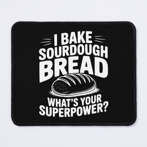 Item preview, I Bake Sourdough What's Your Superpower? designed and sold by Frank Ring.