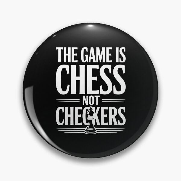 Item preview, The Game is Chess Not Checkers designed and sold by Frank Ring.