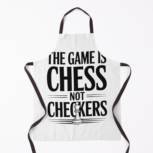 Item preview, The Game is Chess Not Checkers designed and sold by Frank Ring.