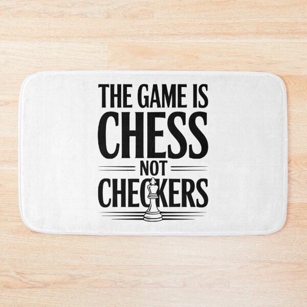 Item preview, The Game is Chess Not Checkers designed and sold by Frank Ring.